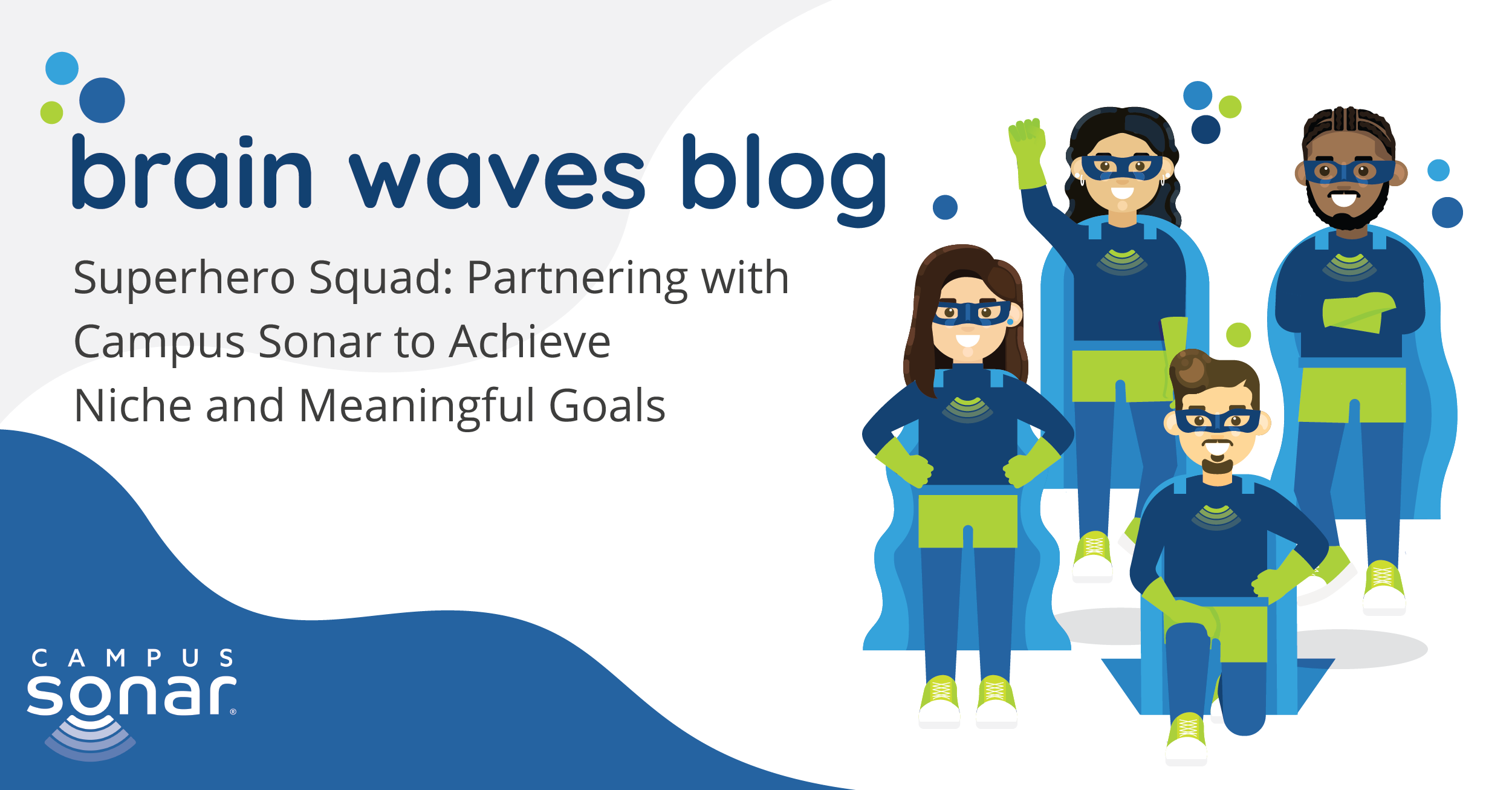 Brain Waves Blog Superhero Squad: Partnering with Campus Sonar to Achieve Niche and Meaningful Goals