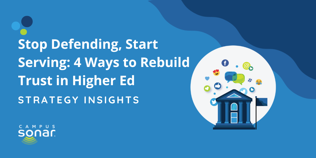 Stop Defending, Start Serving: 4 Ways to Rebuild Trust in Higher Ed, Strategy Insights