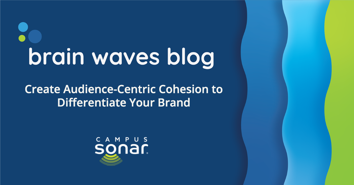 Brain Waves Blog: Create Audience-Centric Cohesion to Differentiate Your Brand