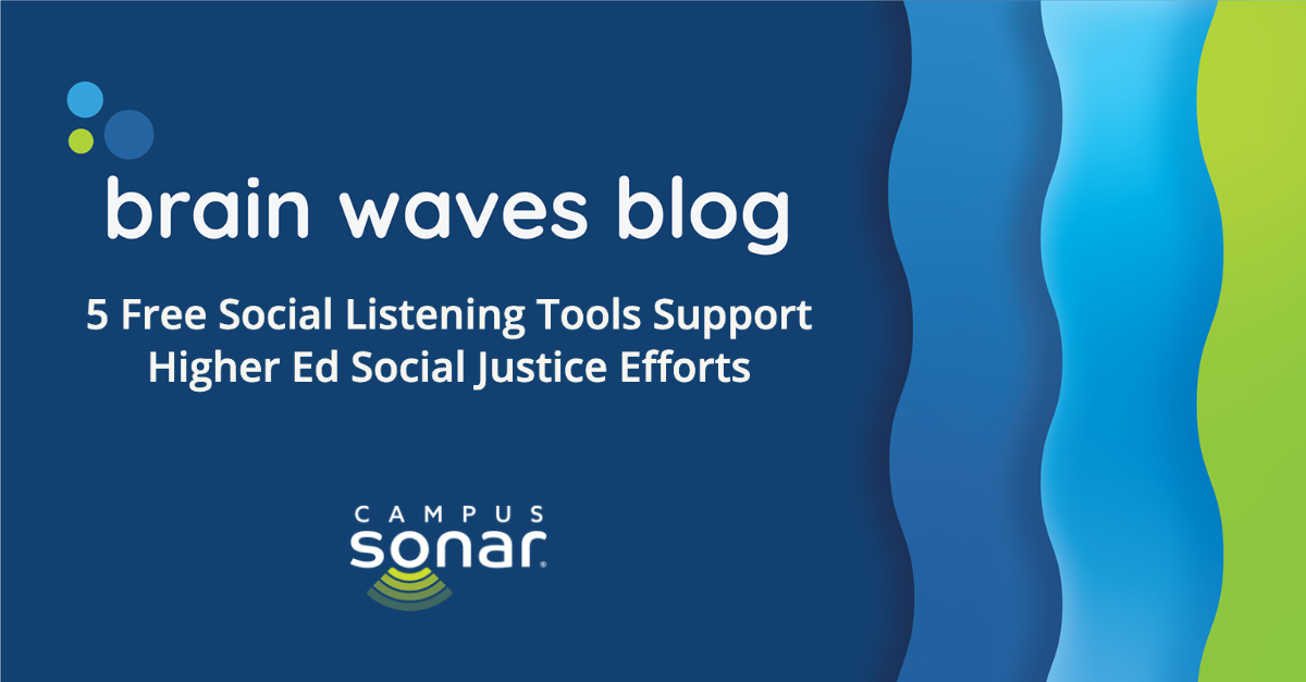 Brain Waves Blog: 5 Free Social Listening Tools Support Higher Ed Social Justice Efforts
