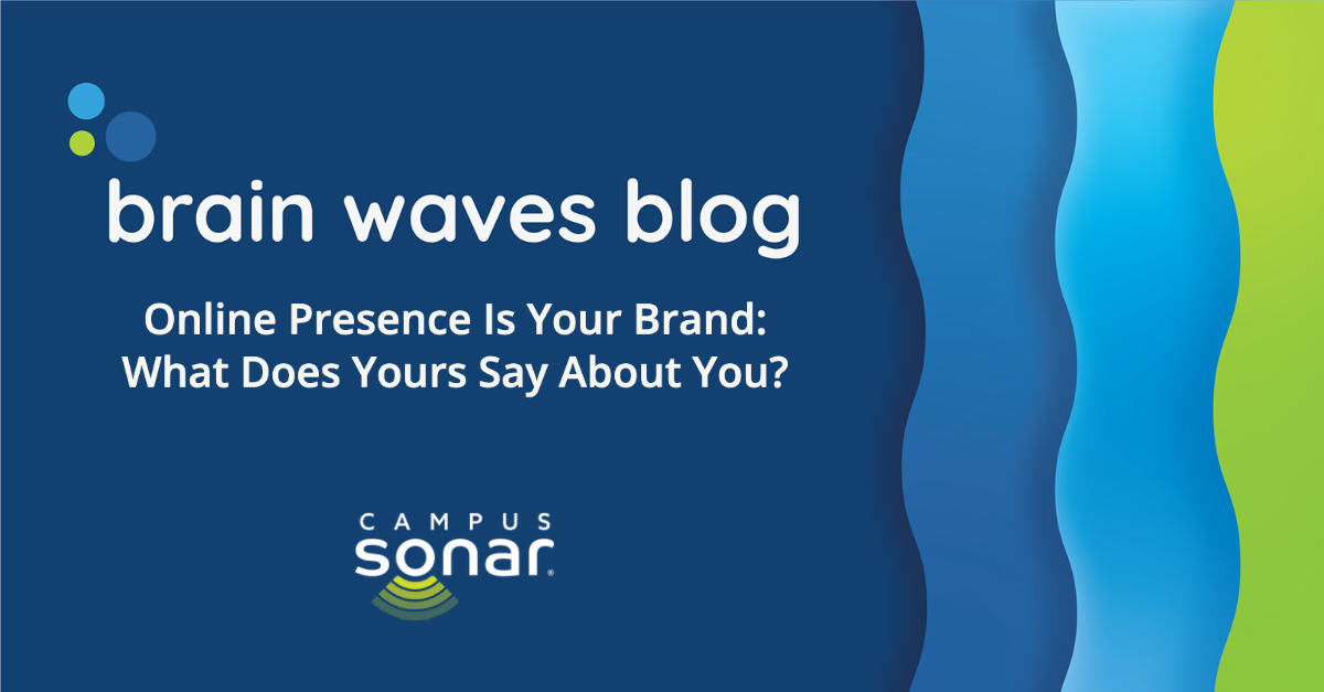 Brain Waves Blog: Online Presence Is Your Brand. What Does Yours Say about You?