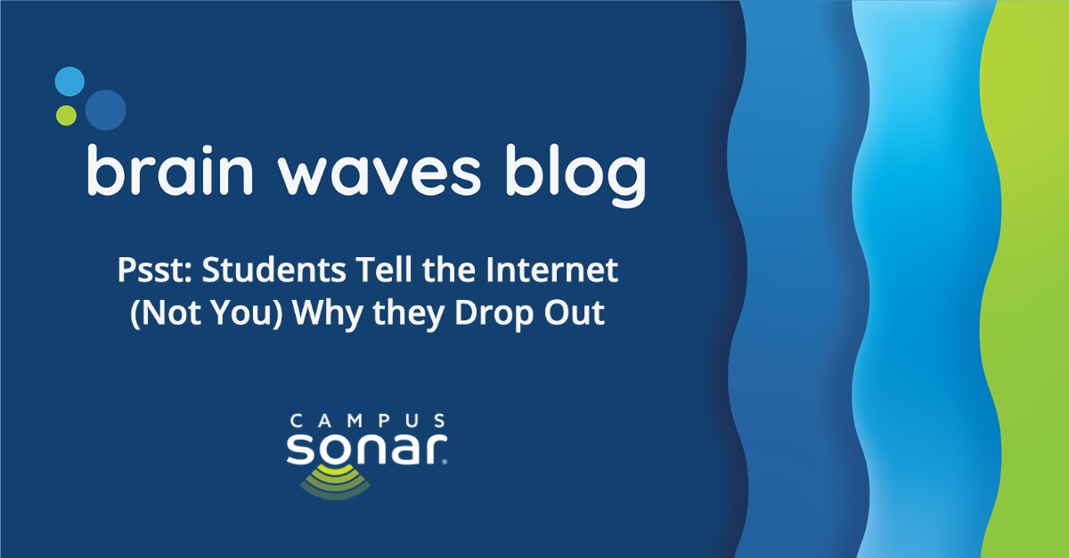 Brain Waves Blog: Psst: Students Tell the Internet (Not You) Why they Drop Out